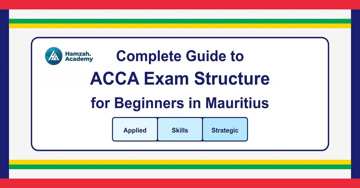 ACCA Exam Structure for Beginners in Mauritius - hamzah academy