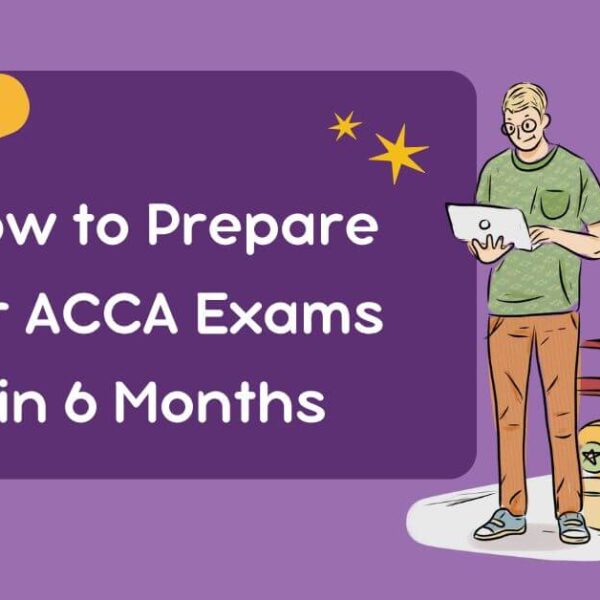 Prepare for ACCA Exams in 6 Months